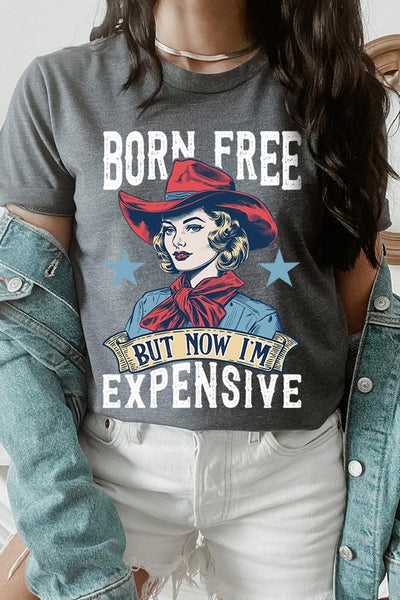 Born Free But Now I'm Expensive Graphic T Shirts